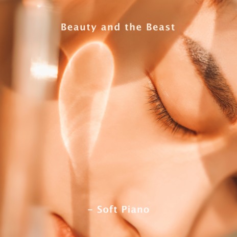 Beauty and the Beast - Soft Piano | Boomplay Music