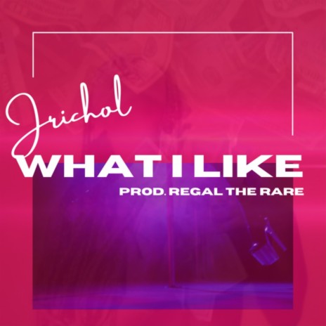 What I Like (feat. Jrichol) | Boomplay Music