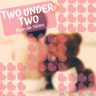 Two Under Two