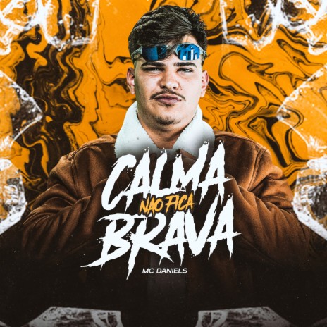 Calma Não Fica Brava | Boomplay Music