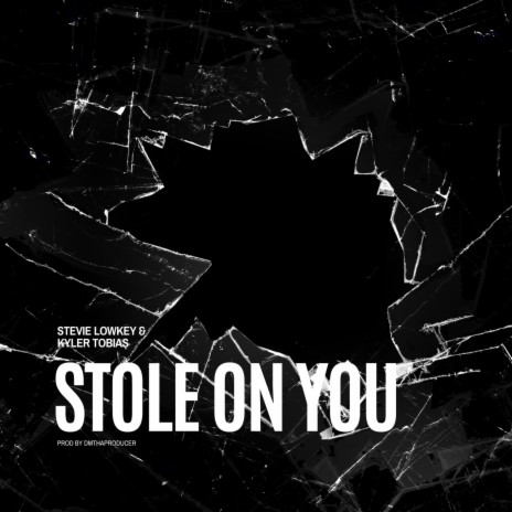 Stole on you ft. Kyler Tobias & Prod. Dmthaproducer | Boomplay Music