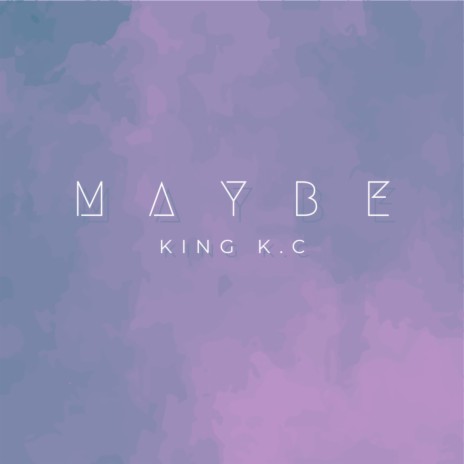 MAYBE | Boomplay Music