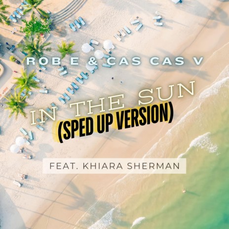 In the Sun (Sped Up Version) ft. Cas Cas V & Khiara Sherman | Boomplay Music