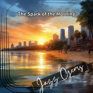 The Spark of the Morning