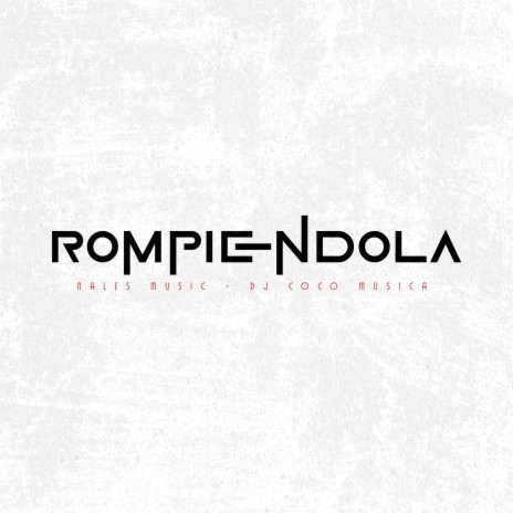 Rompiendola ft. Nales Music | Boomplay Music