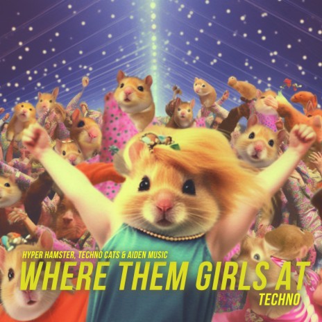 Where Them Girls At (Hypertechno) ft. Techno Cats & Aiden Music | Boomplay Music