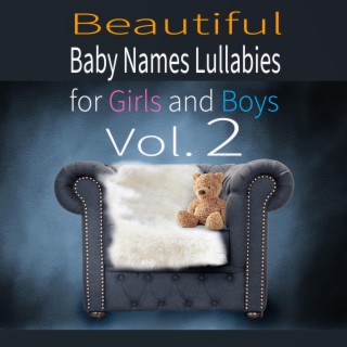 Beautiful Baby Name Lullabies for Girls and Boys Vol. 2