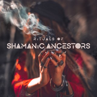 Rituals of Shamanic Ancestors: Shamanic Drumming, Music from Black Continent, Ethnic Prayers, Tribal Chants