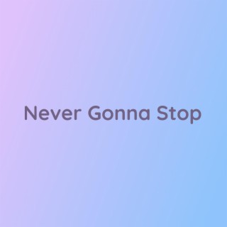 Never Gonna Stop