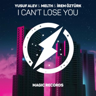 I Can't Lose You (feat. İrem Öztürk)