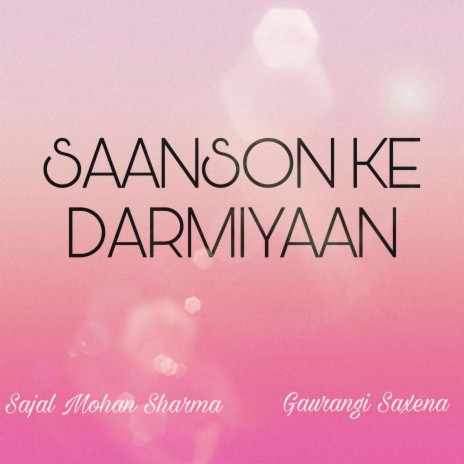 Saanson Ke Darmiyaan ft. Gaurangi Saxena | Boomplay Music