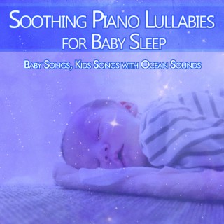 Soothing Piano Lullabies for Baby Sleep: Baby Songs, Kids Songs with Ocean Sounds