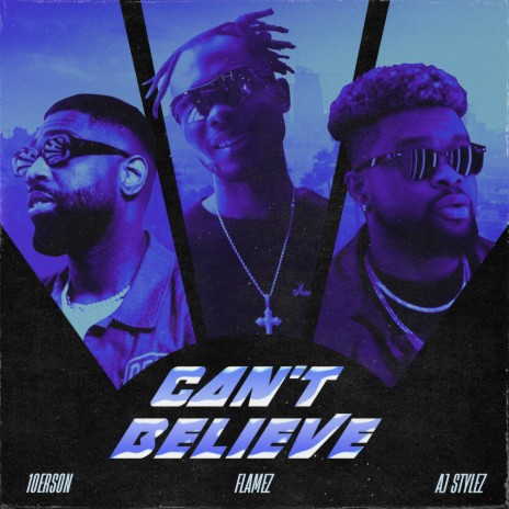 Can't Believe ft. Aj Styles & 10erson | Boomplay Music