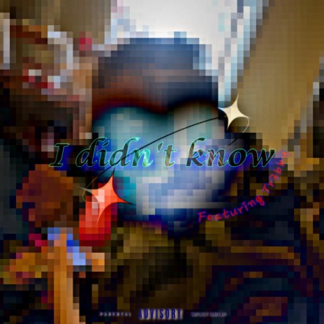 i didnt know ft. tr3bby | Boomplay Music