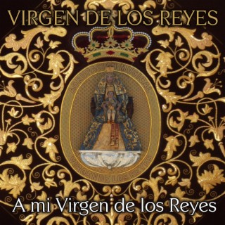 A mi Virgen de los Reyes