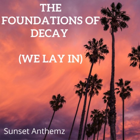 The Foundations of Decay (We lay in) | Boomplay Music