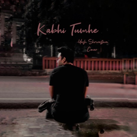 Kabhi Tumhe | Boomplay Music