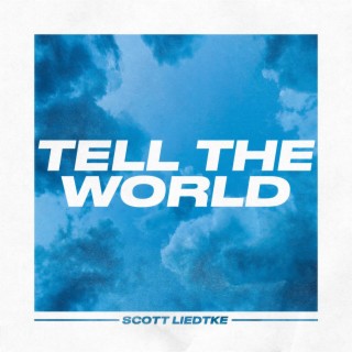 Tell The World lyrics | Boomplay Music