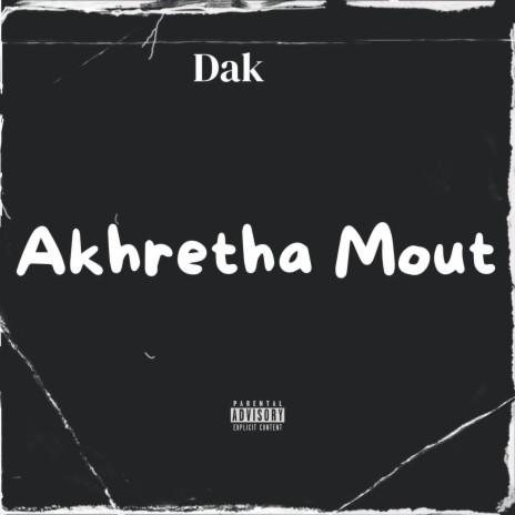 Akhretha Mout Ft Dak