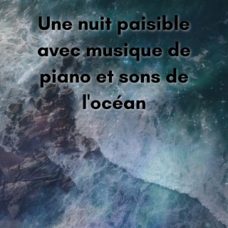 Une nuit paisible avec musique de piano et sons de l'océan