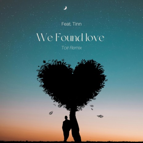 We Found Love Toir Remix (Collab. ZERO) ft. Tinn | Boomplay Music