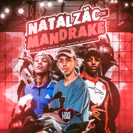 Natalzão dos Mandrake ft. MC Maikim, MC Iguinho da Capital & Love Funk | Boomplay Music