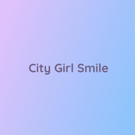 City Girl Smile | Boomplay Music