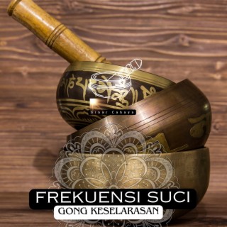 Frekuensi Suci: Gong Keselarasan