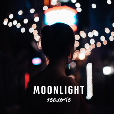 Moonlight (Acoustic) | Boomplay Music