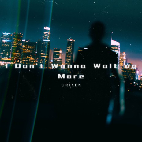 I don't Wanna Wait no More | Boomplay Music