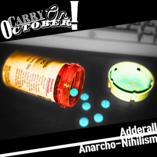 Adderall / Anarcho-Nihilism