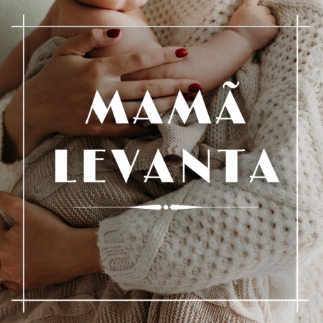 Mamã Levanta | Boomplay Music