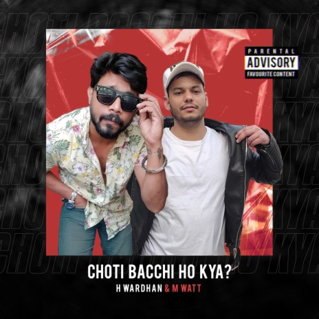 Choti Bacchi Ho Kya? ft. H Wardhan | Boomplay Music