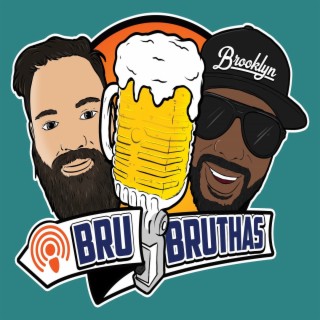 Bru Bruthas Episode 26: Whether you drink or Weather it snows.