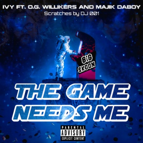 The Game Needs Me ft. Big Skoon, O.G. Willikers, Majik & DJ 001