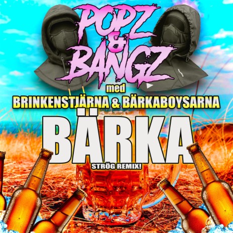 BÄRKA (STRÖG REMIX) ft. Bärkaboysarna & Popz & Bangz | Boomplay Music