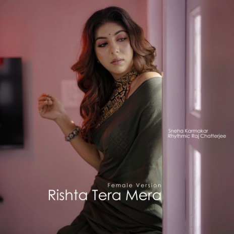 Rishta Tera Mera (Female Version) ft. Sneha Karmakar | Boomplay Music