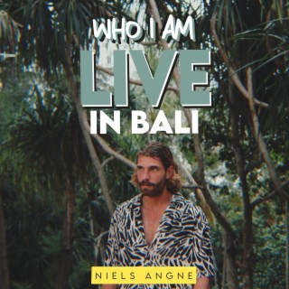Who I Am (Live in Bali) lyrics | Boomplay Music