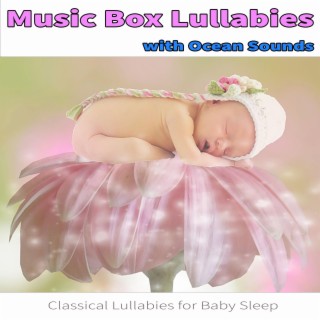 Music Box Lullabies with Ocean Sounds: Classical Lullabies for Baby Sleep (Nature Sounds Version)