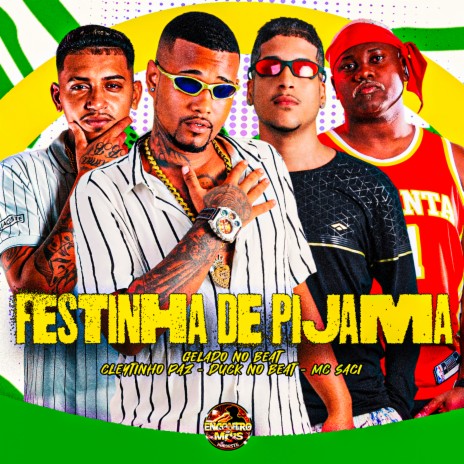 Festinha de Pijama ft. Cleytinho paz, duck no beat & MC Saci | Boomplay Music