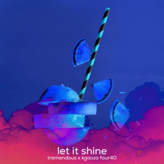 Let It Shine (with Kgaoza Four40)