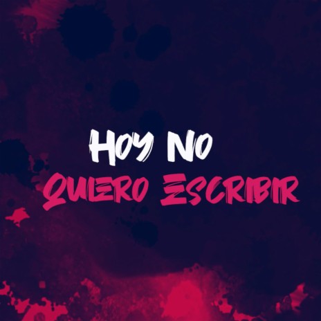 Hoy No Quiero Escribir | Boomplay Music