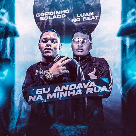 Eu Andava na Minha Rua ft. Luan no Beat | Boomplay Music