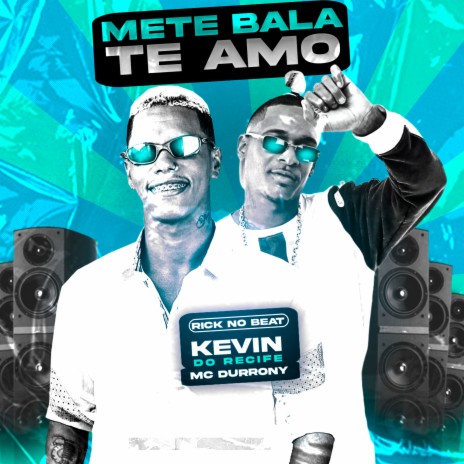 Mete Bala Te Amo ft. Mc Durrony | Boomplay Music