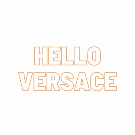 Hello Versace | Boomplay Music