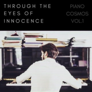 Piano Cosmos (vol.1), Through the Eyes of Innocence