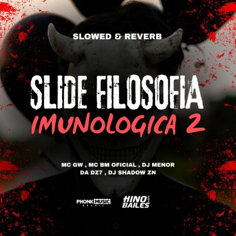 Slide Filosofia Imunologica 2 (Slowed & Reverb) ft. DJ Menor da Dz7, Mc BM Oficial & DJ Shadow Zn | Boomplay Music