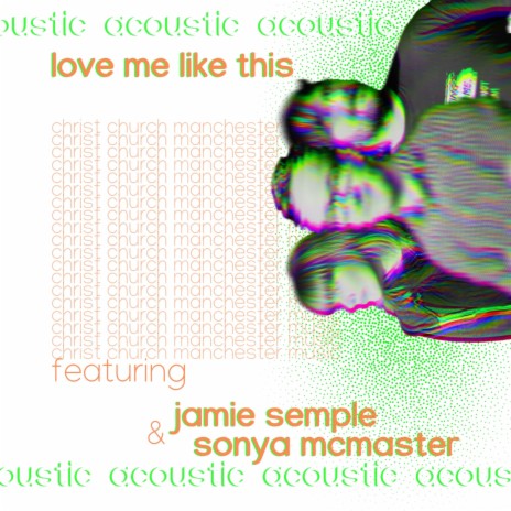 Love Me Like This (Acoustic Version) ft. Jamie Semple & Sonya McMaster | Boomplay Music