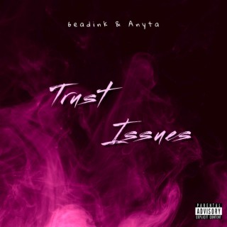 Trust Issues ft. 6eadink lyrics | Boomplay Music