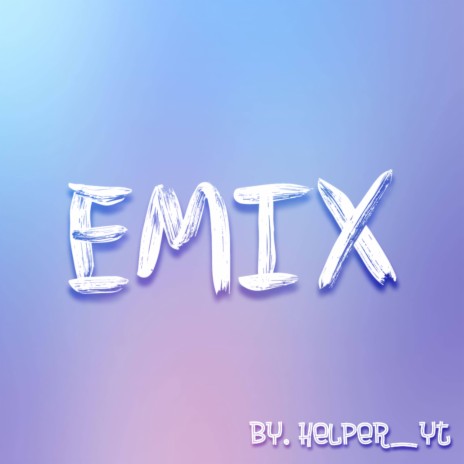Emix | Boomplay Music